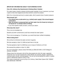 IMPORTANT INFORMATION ABOUT YOUR DRINKING WATER City of St. Anthony Has Experienced a Drinking Water Violation Our water system recently violated a drinking water standard. As our customers, you have a right to know what