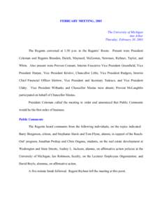 FEBRUARY MEETING, 2003 The University of Michigan Ann Arbor Thursday, February 20, 2003 The Regents convened at 1:30 p.m. in the Regents’ Room. Present were President Coleman and Regents Brandon, Deitch, Maynard, McGow