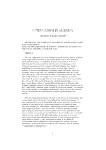 UNITARIANISM IN AMERICA GEORGE WILLIS COOKE∗ MEMBER OF THE AMERICAN HISTORICAL ASSOCIATION, AMERICAN ASSOCIATION