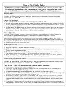 Firearm Checklist for Judges The federal Gun Control Act prohibits 10 particular classes of individuals from purchasing, possessing and/or receiving firearms and ammunition. People who are subject to certain orders of pr