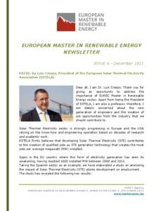 EUROPEAN MASTER IN RENEWABLE ENERGY NEWSLETTER ISSUE 6 – December 2011 EDITO, by Luis Crespo, President of the European Solar Thermal Electricity Association (ESTELA) Dear all, I am Dr. Luis Crespo. Thank you for