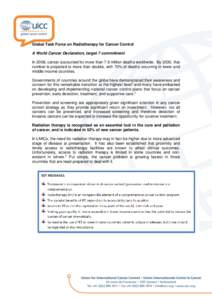 Global Task Force on Radiotherapy for Cancer Control A World Cancer Declaration, target 7 commitment In 2008, cancer accounted for more than 7.6 million deaths worldwide. By 2030, that number is projected to more than do