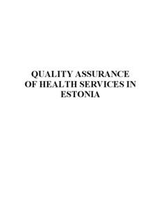 QUALITY ASSURANCE OF HEALTH SERVICES IN ESTONIA Quality assurance of health services in Estonia Ministry of Social Affairs, Estonia