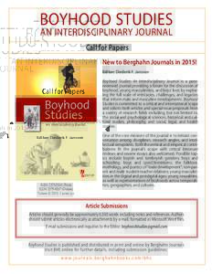 BOYHOOD STUDIES AN INTERDISCIPLINARY JOURNAL Call for Papers New to Berghahn Journals in 2015! Editor: Diederik F. Janssen Boyhood Studies: An Interdisciplinary Journal is a peerreviewed journal providing a forum for the