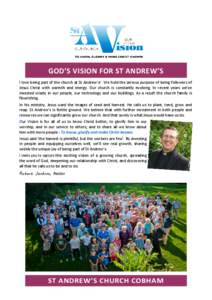 GOD’S VISION FOR ST ANDREW’S I love being part of the church at St Andrew’s! We hold the serious purpose of being followers of Jesus Christ with warmth and energy. Our church is constantly evolving. In recent years