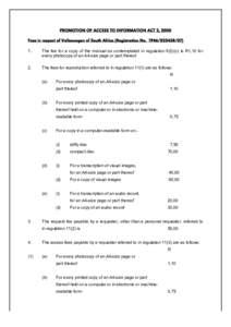 PROMOTION OF ACCESS TO INFORMATION ACT 2, 2000 Fees in respect of Volkswagen of South Africa (Registration No[removed]) 1.  The fee for a copy of the manual as contemplated in regulation 9(2)(c) is R1,10 for