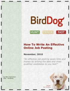 How To Write An Effective Online Job Posting November, 2010 “An effective job posting saves time and money by driving the best and most qualified candidates to you fast!”