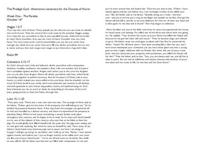 The Prodigal God - Alternative Lectionary for the Diocese of Huron Week One - The Parable October 16th put his arms around him and kissed him. Then the son said to him, “Father, I have sinned against heaven and before 