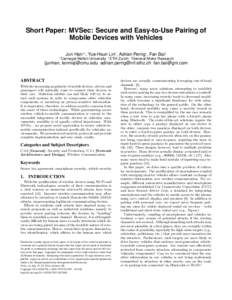 Short Paper: MVSec: Secure and Easy-to-Use Pairing of Mobile Devices with Vehicles Jun Han†‡ , Yue-Hsun Lin† , Adrian Perrig‡ , Fan Bai§ †  Carnegie Mellon University ‡ ETH Zurich § General Motor Research