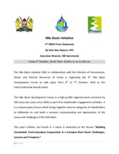 Nile Basin Initiative 4th NBDF Press Statement By John Rao Nyaoro, HSC Executive Director, NBI Secretariat Friday 3rd October, 2014/ Time: 10.00 a.m. to[removed]a.m.