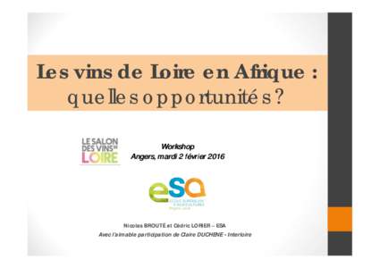 Les vins de Loire en Afrique : quelles opportunités ? Workshop Angers, mardi 2 févrierNicolas BROUTÉ et Cédric LORIER – ESA