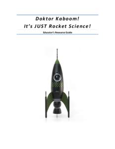 Doktor Kaboom!  It’s JUST Rocket Science!  Educator’s Resource Guide       