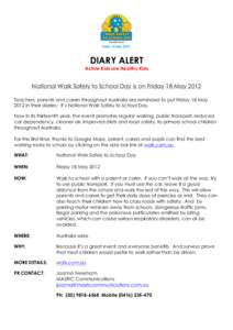 DIARY ALERT  Active Kids are Healthy Kids National Walk Safely to School Day is on Friday 18 May 2012 Teachers, parents and carers throughout Australia are reminded to put Friday 18 May