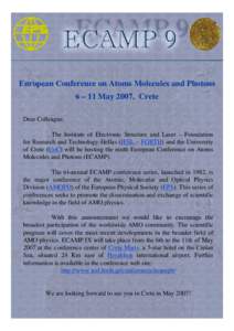 European Conference on Atoms Molecules and Photons 6 – 11 May 2007, Crete Dear Colleague, The Institute of Electronic Structure and Laser – Foundation for Research and Technology-Hellas (IESL – FORTH) and the Unive