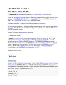 CHAPTER #1: VITAL STATISTICS WHO ARE WE? WHERE ARE WE? **Carlingford is a Canadian rural community in Victoria County, New Brunswick. It is on the International Boundary between Maine and New Brunswick, midway between Pe