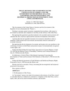 TREATY BETWEEN THE GOVERNMENT OF THE UNITED STATES OF AMERICA AND THE GOVERNMENT OF THE REPUBLIC OF LATVIA CONCERNING THE ENCOURAGEMENT AND RECIPROCAL PROTECTION OF INVESTMENT, WITH ANNEX AND PROTOCOL
