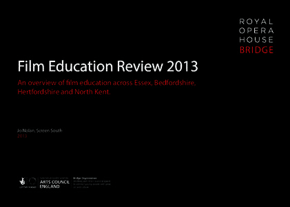 BRIDGE  Film Education Review 2013 An overview of film education across Essex, Bedfordshire, Hertfordshire and North Kent.