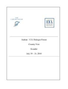 ________________________________________________________________________  Andean – U.S. Dialogue Forum Country Visit Ecuador July 19 – 21, 2010