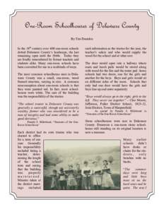 One-Room Schoolhouses of Delaware County By Tim Duerden In the 19th century over 400 one-room schools dotted Delaware County’s landscape, the last remaining open until the 1960s. Today they are fondly remembered by for