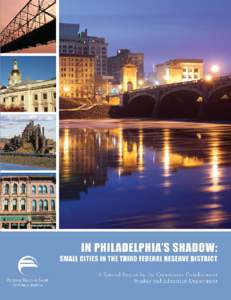 IN PHILADELPHIA’S SHADOW:  SMALL CITIES IN THE THIRD FEDERAL RESERVE DISTRICT Alan Mallach