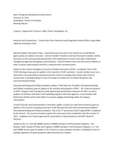 Sport Fishing and Boating Partnership Council February 25, 2014 Washington, District of Columbia Meeting Minutes Location: Department of Interior, 1849 C Street, Washington, DC