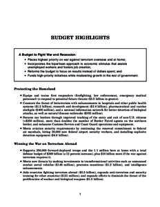 BUDGET HIGHLIGHTS  A Budget to Fight War and Recession: • Places highest priority on war against terrorism overseas and at home; • Incorporates the bipartisan approach to economic stimulus that assists