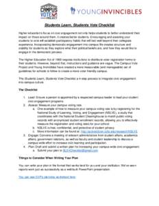 Students Learn, Students Vote Checklist Higher education’s focus on civic engagement not only helps students to better understand their impact on those around them, it creates better students. Encouraging and assisting