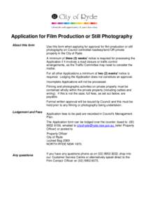 Application for Film Production or Still Photography About this form Use this form when applying for approval for film production or still photography on Council controlled roadway/land OR private property in the City of