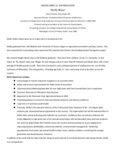 BIOGRAPHICAL INFORMATION  Shelly Mayer Dairy Producer from Slinger WI Executive Director, Professional Dairy Producers of Wisconsin Served on the Department of Ag Trade and Consumer Protection Board of Directors in 2003-