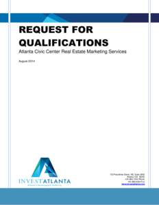 REQUEST FOR QUALIFICATIONS Atlanta Civic Center Real Estate Marketing Services August[removed]Peachtree Street, NE, Suite 2900