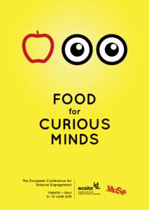 The European Conference for Science Engagement TRENTO • ITALY[removed]JUNE 2015  FOOD for CURIOUS MINDS