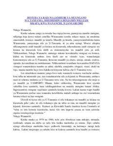 HOTUBA YA RAIS WA JAMHURI YA MUUNGANO WA TANZANIA, MHESHIMIWA BENJAMIN WILLIAM MKAPA, KWA WANANCHI, 31 JANUARI 2005 Ndugu Wananchi, Katika salamu zangu za mwaka huu mpya kwenu, pamoja na mambo mengine, nilijenga hoja kuw