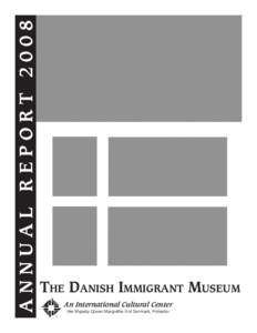 Annual Report[removed]The Danish Immigrant Museum An International Cultural Center Her Majesty Queen Margrethe II of Denmark, Protector ®