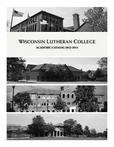 WISCONSIN LUTHERAN COLLEGE Academic Catalog[removed] WISCONSIN LUTHERAN COLLEGE[removed]Academic Catalog TABLE OF CONTENTS