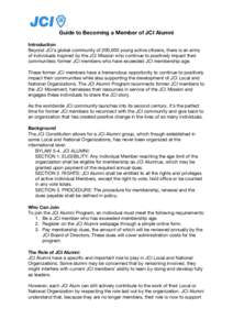 Guide to Becoming a Member of JCI Alumni Introduction Beyond JCI’s global community of 200,000 young active citizens, there is an army of individuals inspired by the JCI Mission who continue to positively impact their 