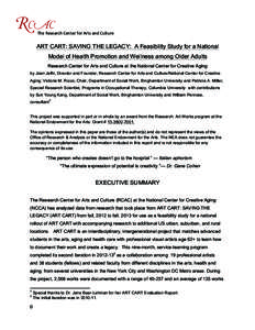  	
  	
  	
  	
  	
  	
  The	
  Research	
  Center	
  for	
  Arts	
  and	
  Culture	
   	
   ART CART: SAVING THE LEGACY: A Feasibility Study for a National Model of Health Promotion and Wellness among Old