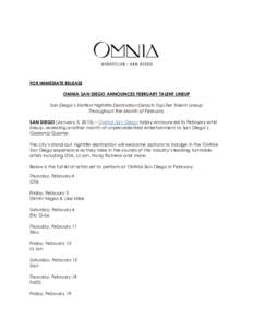 FOR IMMEDIATE RELEASE OMNIA SAN DIEGO ANNOUNCES FEBRUARY TALENT LINEUP San Diego’s Hottest Nightlife Destination Debuts Top-Tier Talent Lineup Throughout the Month of February SAN DIEGO (January 5, 2015) – OMNIA San 