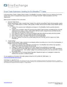 Errant Trade Submission Handling for Eris BlockBoxTM Trades In the event that a Trader or Broker enters a trade in Eris BlockBox incorrectly, Trading Firms can notify the Eris Control Center (ECC), which is empowered to 