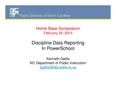 NC Schools Dropout Data Home Base Symposium February 24, 2015 Discipline Data Reporting In PowerSchool