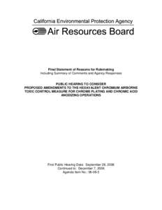 Final Statement of Reasons for Rulemaking Including Summary of Comments and Agency Responses PUBLIC HEARING TO CONSIDER PROPOSED AMENDMENTS TO THE HEXAVALENT CHROMIUM AIRBORNE TOXIC CONTROL MEASURE FOR CHROME PLATING AND