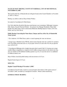 STATE OF WEST VIRGINIA, COUNTY OF MARSHALL, CITY OF MOUNDSVILLE, NOVEMBER 18, 2003 The Council of the City of Moundsville met in Regular Session in the Council Chambers on November 18, 2003 at 7:00 p.m. Meeting was calle