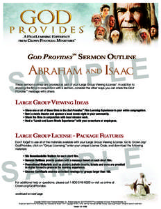 God Provides™ Sermon Outline  Abraham and Isaac These sermon outlines are provided as part of your Large Group Viewing License*. In addition to showing the films in conjunction with a sermon, consider the other ways yo
