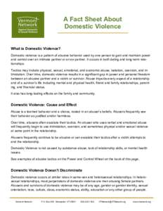 A Fact Sheet About Domestic Violence What is Domestic Violence? Domestic violence is a pattern of abusive behavior used by one person to gain and maintain power and control over an intimate partner or an ex-partner. It o