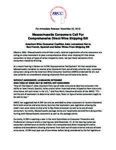 For Immediate Release: November 22, 2013  Massachusetts Consumers Call For Comprehensive Direct Wine Shipping Bill American Wine Consumer Coalition Asks Lawmakers Not to Ban French, Spanish and Italian Wines From Shippin