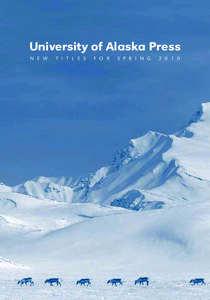 University of Alaska Press N e w T i t l e s  f o r