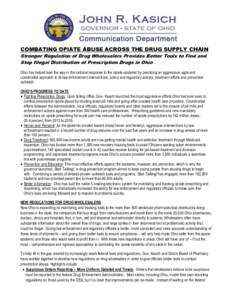 COMBATING OPIATE ABUSE ACROSS THE DRUG SUPPLY CHAIN Stronger Regulation of Drug Wholesalers Provides Better Tools to Find and Stop Illegal Distribution of Prescription Drugs in Ohio Ohio has helped lead the way in the na