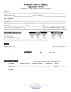 ICKM 2013 Annual Meeting Registration Form November 1-2, 2013, Montreal, Quebec, Canada  Mr.  Ms. First Name