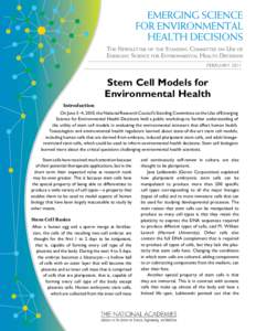 FEBRUARY[removed]Stem Cell Models for Environmental Health Introduction On June 3–4, 2010, the National Research Council’s Standing Committee on the Use of Emerging