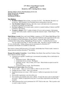 ATV Maine Annual Banquet Agenda April 21, 2012 Hosted by: Jeff’s Catering, Brewer, Maine Meeting called to order by Real Deschaine at 9:21 A.M. Please turn off your cell phones Pledge of Allegiance