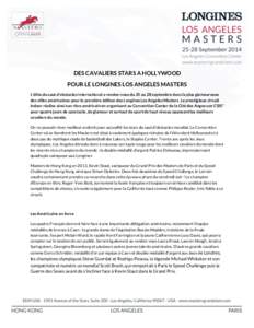    DES CAVALIERS STARS A HOLLYWOOD POUR LE LONGINES LOS ANGELES MASTERS L’élite du saut d’obstacles international a rendez-vous du 25 au 28 septembre dans la plus glamoureuse des villes américaines pour la premiè